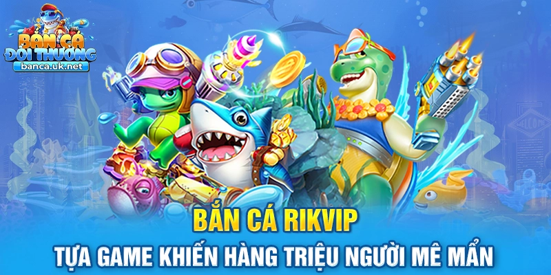 Bắn cá Rikvip