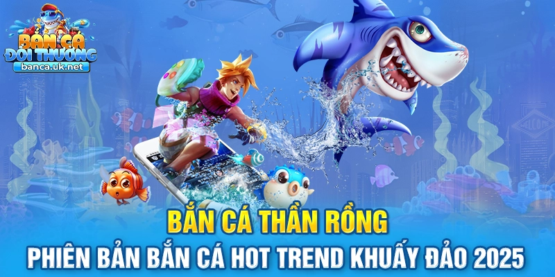 Bắn Cá Thần Rồng