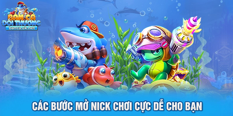 Các bước mở nick chơi cực dễ cho bạn