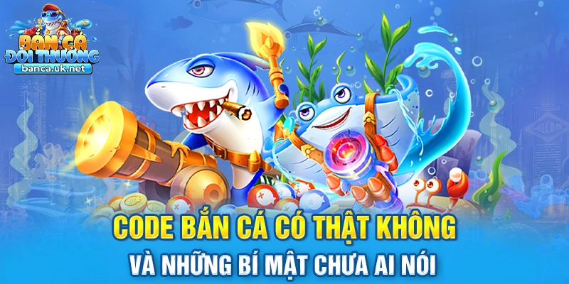 code bắn cá có thật không