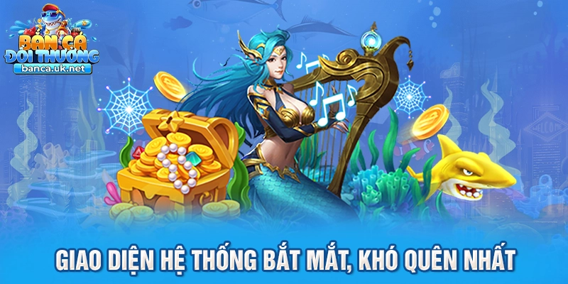 Giao diện hệ thống bắt mắt, khó quên nhất