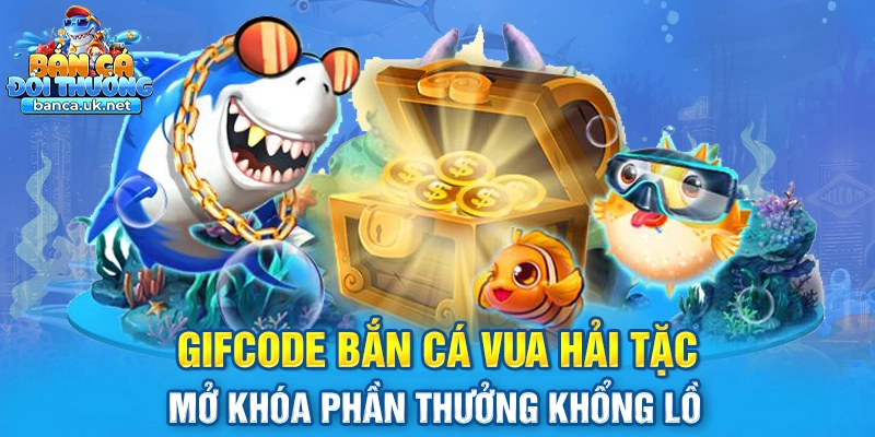 gifcode bắn cá Vua Hải Tặc