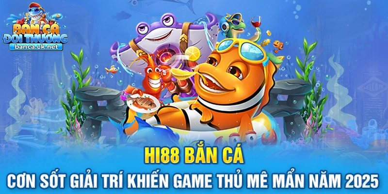 Hi88 Bắn Cá