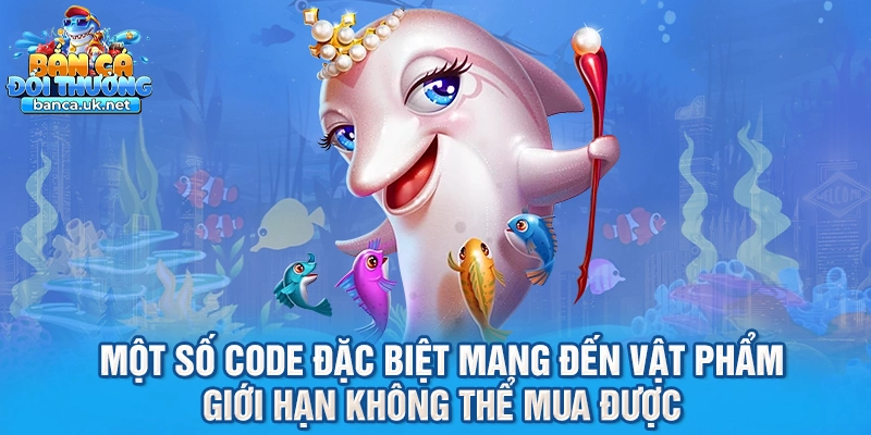 Một số code đặc biệt mang đến vật phẩm giới hạn không thể mua được