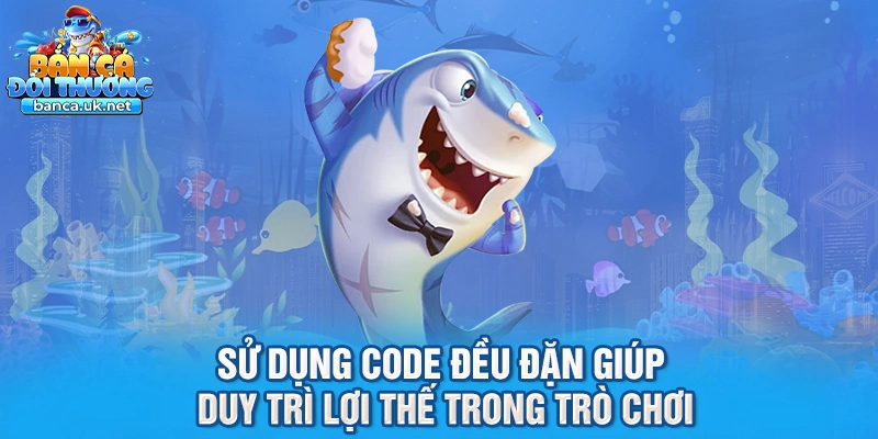 Sử dụng code đều đặn giúp duy trì lợi thế trong trò chơi